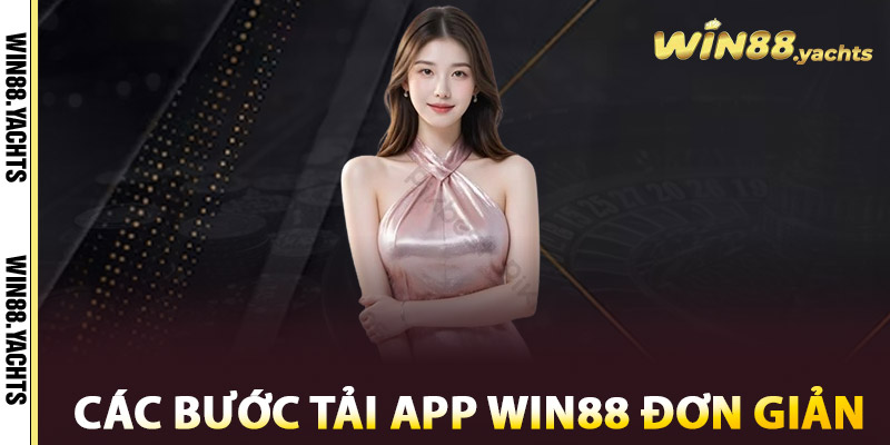 Tải App WIN88 - Trải Nghiệm Hoàn Hảo Chỉ Với #1 Chạm 3 Các bước tải App WIN88 đơn giản