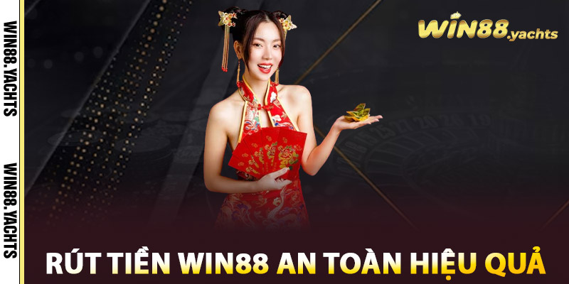 Rút Tiền WIN88 - Giao Dịch Mượt Mà, Nhận Thưởng Cực Đã 1 Rút tiền WIN88 an toàn và hiệu quả