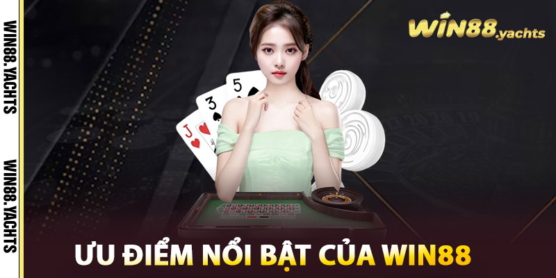 Nhà Cái WIN88 – Sân Chơi Cá Cược Casino WIN88 Đỉnh Cao 2 Ưu điểm nổi bật của WIN88
